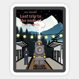 Last trip to the ends of the earth Sticker